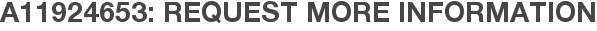 A11924653: Request More Information
