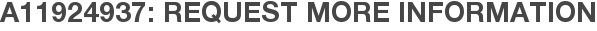 A11924937: Request More Information