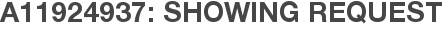 A11924937: Showing Request
