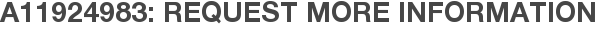 A11924983: Request More Information