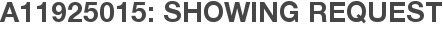 A11925015: Showing Request