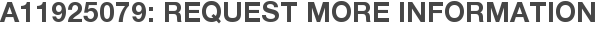 A11925079: Request More Information