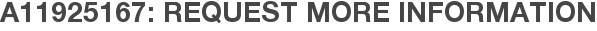 A11925167: Request More Information