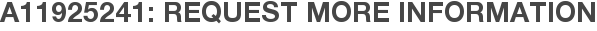 A11925241: Request More Information