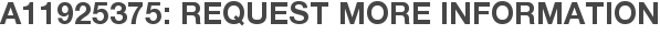 A11925375: Request More Information