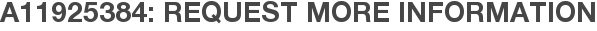 A11925384: Request More Information