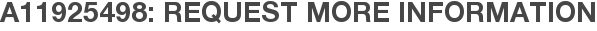 A11925498: Request More Information