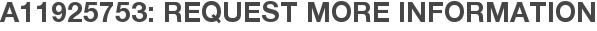 A11925753: Request More Information