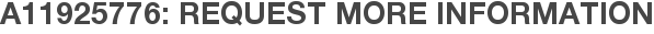 A11925776: Request More Information