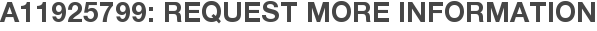 A11925799: Request More Information