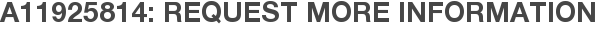 A11925814: Request More Information