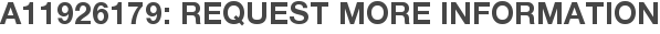 A11926179: Request More Information
