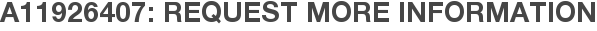 A11926407: Request More Information