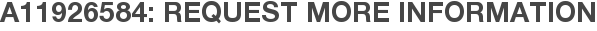 A11926584: Request More Information