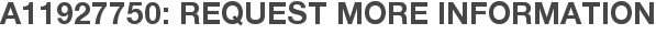 A11927750: Request More Information