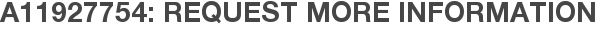 A11927754: Request More Information