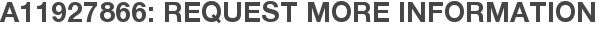 A11927866: Request More Information