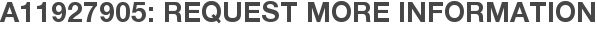 A11927905: Request More Information