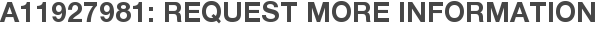 A11927981: Request More Information