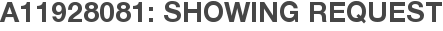 A11928081: Showing Request