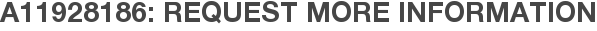 A11928186: Request More Information