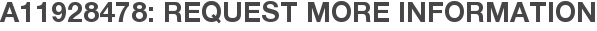 A11928478: Request More Information
