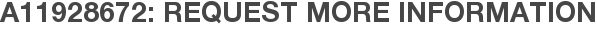 A11928672: Request More Information