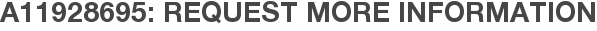A11928695: Request More Information