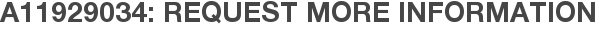 A11929034: Request More Information
