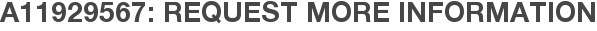 A11929567: Request More Information