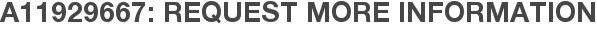 A11929667: Request More Information