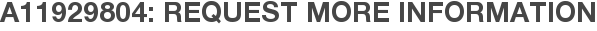 A11929804: Request More Information