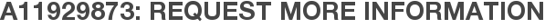 A11929873: Request More Information