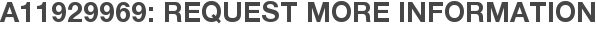 A11929969: Request More Information