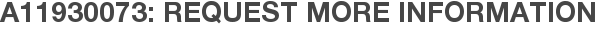 A11930073: Request More Information