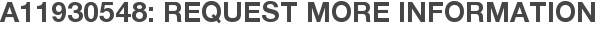 A11930548: Request More Information