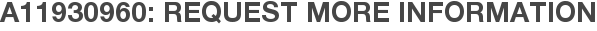 A11930960: Request More Information