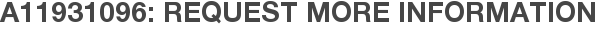 A11931096: Request More Information