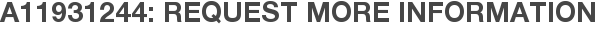 A11931244: Request More Information