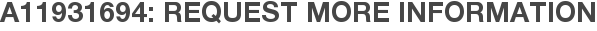 A11931694: Request More Information