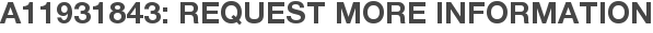 A11931843: Request More Information