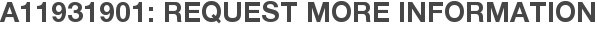 A11931901: Request More Information
