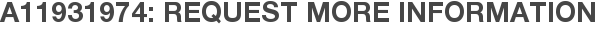A11931974: Request More Information