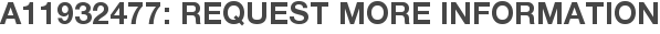 A11932477: Request More Information