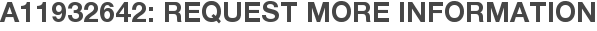 A11932642: Request More Information