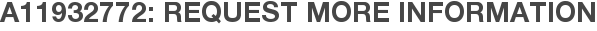 A11932772: Request More Information