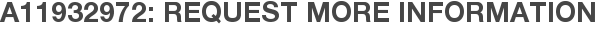 A11932972: Request More Information