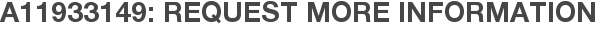 A11933149: Request More Information