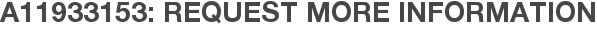 A11933153: Request More Information
