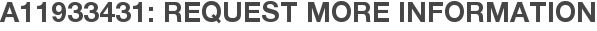 A11933431: Request More Information